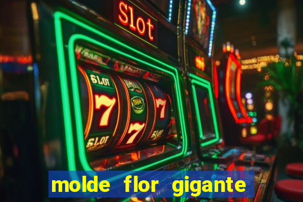 molde flor gigante de organza